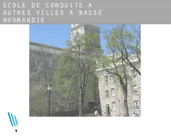 École de conduite à Autres Villes à Basse-Normandie
