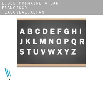 École primaire à  San Francisco Tlalcilalcalpan