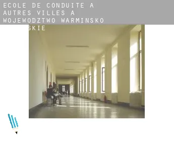 École de conduite à  Autres Villes à Wojewodztwo Warminsko-Mazurskie