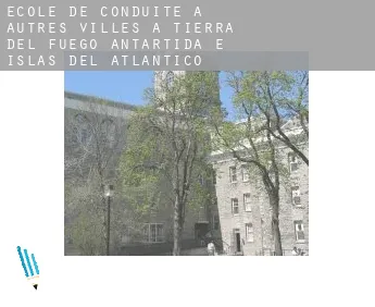 École de conduite à  Autres Villes à Tierra del Fuego, Antartida e Islas del Atlantico Sur