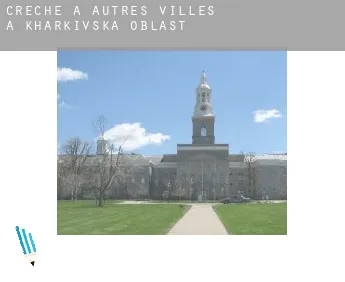 Creche à Autres Villes à Kharkivs'ka Oblast'