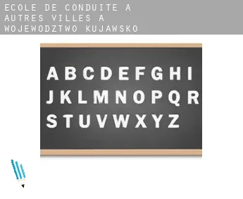 École de conduite à  Autres Villes à Wojewodztwo Kujawsko-Pomorskie