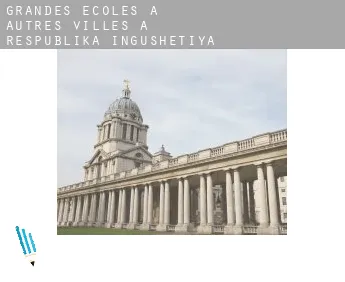 Grandes écoles à Autres Villes à Respublika Ingushetiya