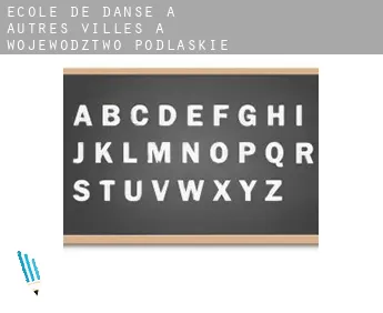 École de danse à  Autres Villes à Wojewodztwo Podlaskie