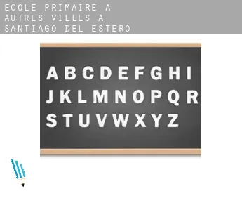 École primaire à  Autres Villes à Santiago del Estero